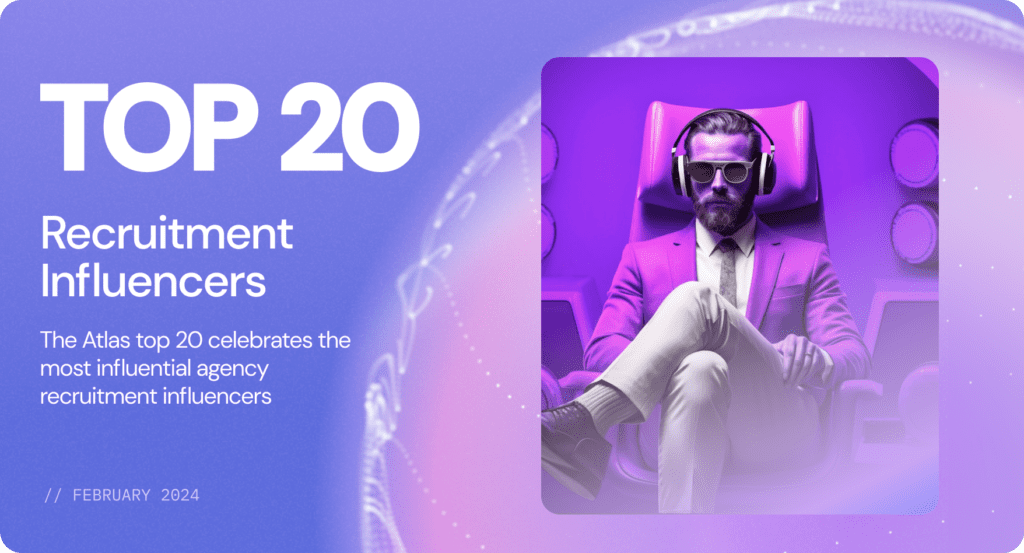 Top Recruitment Influencers - Atlas20 February 2024